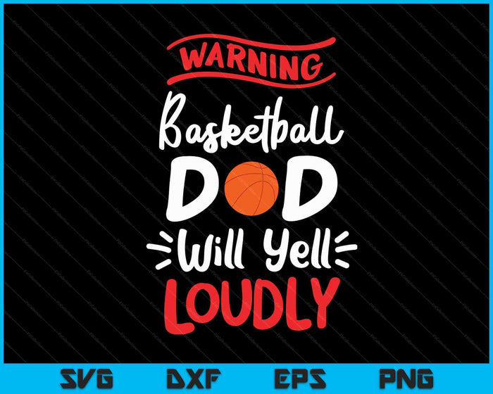 Basketball Dad Warning Basketball Dad Will Yell Loudly SVG PNG Digital Printable Files Basketball Dad Warning Basketball Dad Will Yell Loudly SVG PNG Digital Printable Files