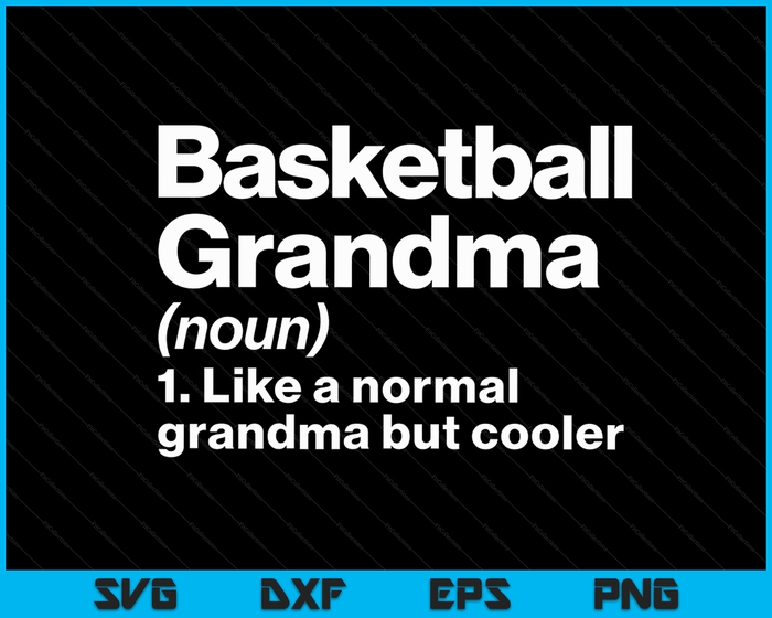 Basketball Grandma Definition Funny & Sassy Sports SVG PNG Digital Printable Files Basketball Grandma Definition Funny & Sassy Sports SVG PNG Digital Printable Files