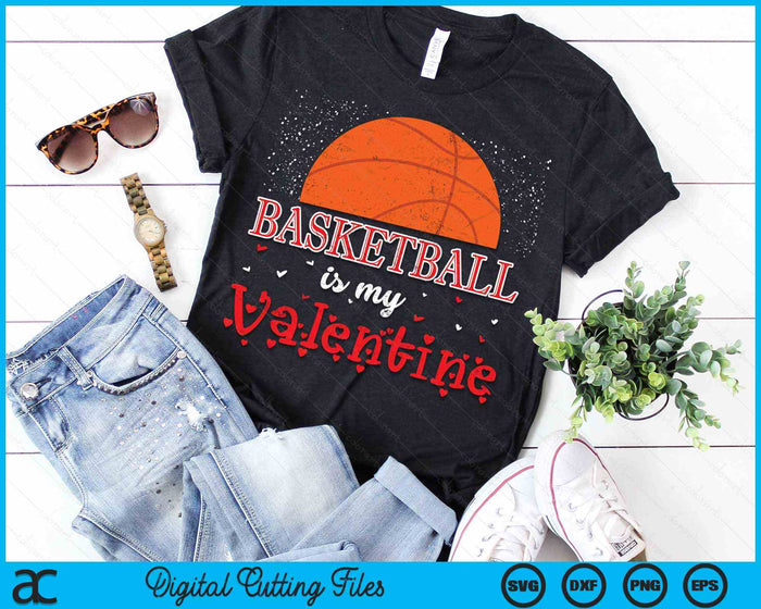 Basketball Is My Valentine Happy Valentine's Day SVG PNG Digital Cutting Files Basketball Is My Valentine Happy Valentine's Day SVG PNG Digital Cutting Files