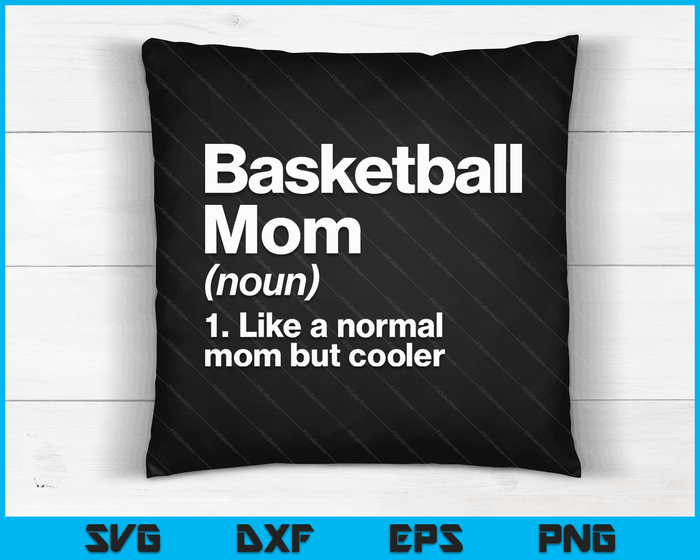 Basketball Mom Definition Funny & Sassy Sports SVG PNG Digital Printable Files Basketball Mom Definition Funny & Sassy Sports SVG PNG Digital Printable Files