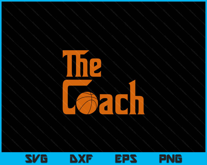 Basketball Sports Player The Coach SVG PNG Digital Cutting Files Basketball Sports Player The Coach SVG PNG Digital Cutting Files