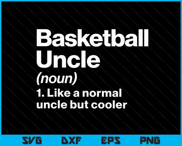 Basketball Uncle Definition Funny & Sassy Sports SVG PNG Digital Printable Files Basketball Uncle Definition Funny & Sassy Sports SVG PNG Digital Printable Files