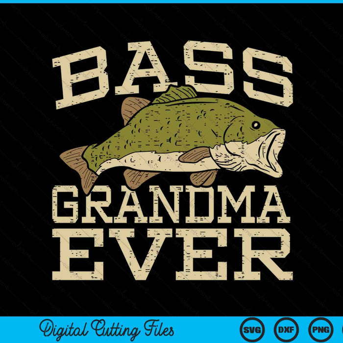 Bass Grandma Ever Fishing Fish Mothers Day Gift SVG PNG Digital Cutting Files Bass Grandma Ever Fishing Fish Mothers Day Gift SVG PNG Digital Cutting Files