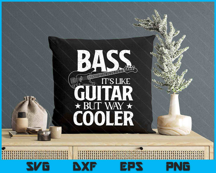 Bass It's Like Guitar But Way Cooler - Bassist Bass Guitar SVG PNG Digital Printable Files Bass It's Like Guitar But Way Cooler - Bassist Bass Guitar SVG PNG Digital Printable Files