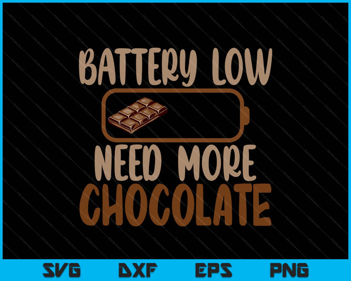 Battery Low Need More Chocolate Lover SVG PNG Digital Printable Files Battery Low Need More Chocolate Lover SVG PNG Digital Printable Files