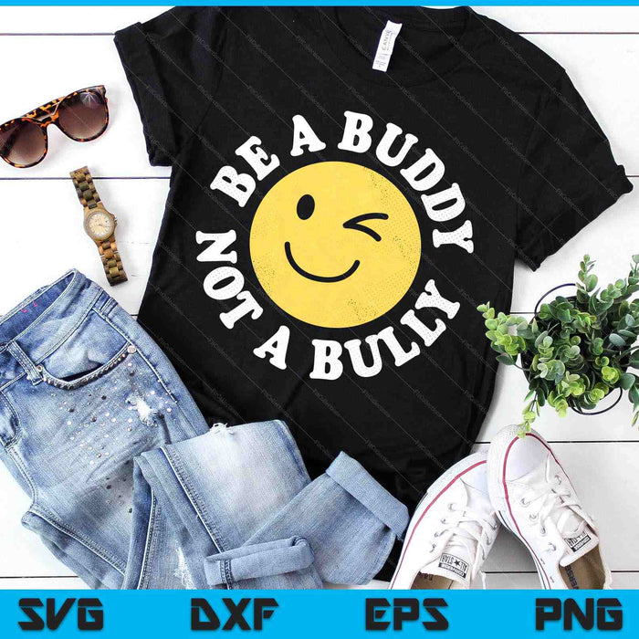 Be A Buddy Not A Bully Positive Inspirational Retro Vintage SVG PNG Digital Printable Files Be A Buddy Not A Bully Positive Inspirational Retro Vintage SVG PNG Digital Printable Files
