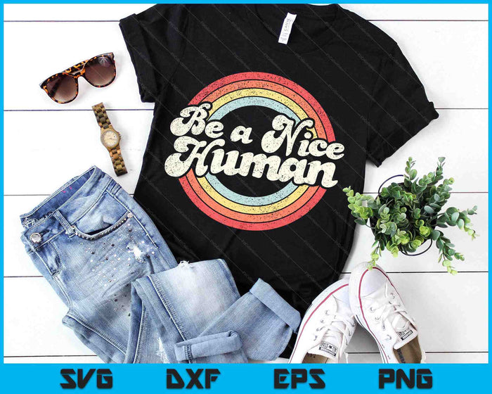 Be A Nice Human Be Kind Women Inspirational Kindness Retro SVG PNG Digital Printable Files Be A Nice Human Be Kind Women Inspirational Kindness Retro SVG PNG Digital Printable Files