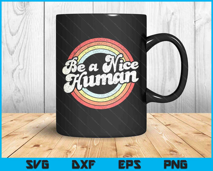 Be A Nice Human Be Kind Women Inspirational Kindness Retro SVG PNG Digital Printable Files Be A Nice Human Be Kind Women Inspirational Kindness Retro SVG PNG Digital Printable Files