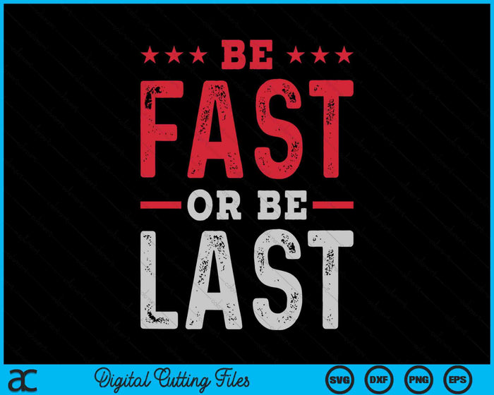 Be Fast Or Be Last Drag Racing Quote SVG PNG Digital Cutting Files Be Fast Or Be Last Drag Racing Quote SVG PNG Digital Cutting Files