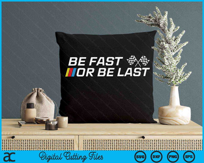 Be Fast Or Be Last Funny Drag Racing Race Car Father's Day SVG PNG Digital Printable Files Be Fast Or Be Last Funny Drag Racing Race Car Father's Day SVG PNG Digital Printable Files