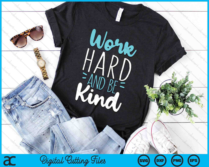 Be Kind Work Hard SVG PNG Digital Cutting Files Be Kind Work Hard SVG PNG Digital Cutting Files