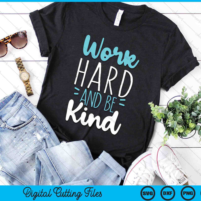 Be Kind Work Hard SVG PNG Digital Cutting Files Be Kind Work Hard SVG PNG Digital Cutting Files