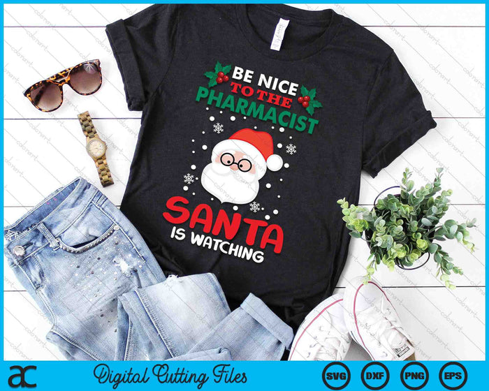 Be Nice To The Pharmacist Santa Is Watching Christmas Day SVG PNG Digital Cutting Files Be Nice To The Pharmacist Santa Is Watching Christmas Day SVG PNG Digital Cutting Files