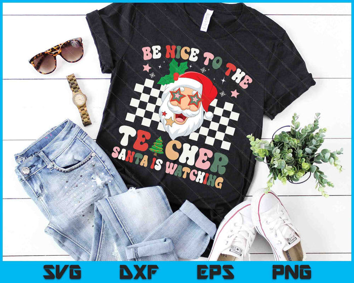 Be Nice To The Teacher Santa Is Watching Retro Christmas SVG PNG Digital Cutting Files Be Nice To The Teacher Santa Is Watching Retro Christmas SVG PNG Digital Cutting Files