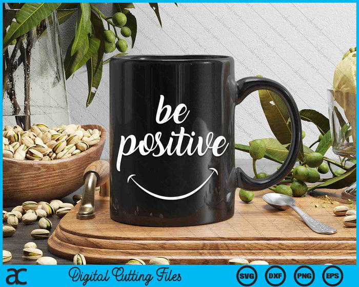 Be Positive Motivational SVG PNG Digital Cutting Files Be Positive Motivational SVG PNG Digital Cutting Files