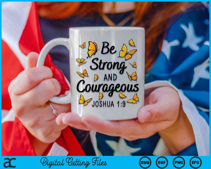 Be Strong And Courageous Joshua 1-9 Butterfly Christian Bible Verse SVG PNG Digital Cutting Files Be Strong And Courageous Joshua 1-9 Butterfly Christian Bible Verse SVG PNG Digital Cutting Files