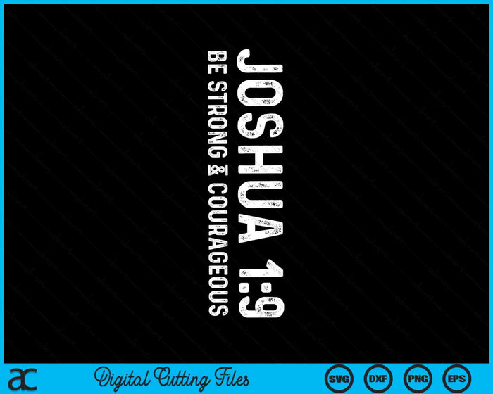 Be Strong & Courageous Joshua 1-9 Deluxe Christian SVG PNG Digital Cutting Files Be Strong & Courageous Joshua 1-9 Deluxe Christian SVG PNG Digital Cutting Files