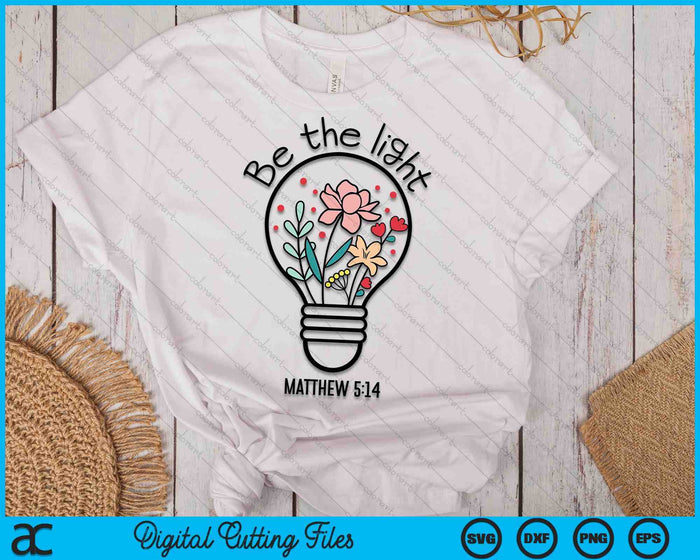 Be The Light Matthew 5-14 Christian Praise Jesus Bible God SVG PNG Digital Cutting Files Be The Light Matthew 5-14 Christian Praise Jesus Bible God SVG PNG Digital Cutting Files