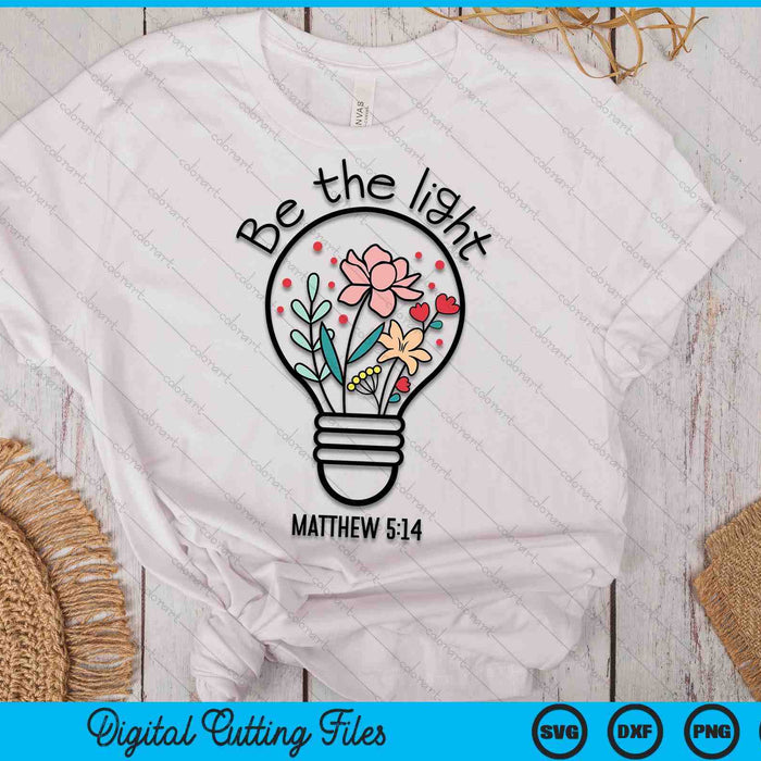 Be The Light Matthew 5-14 Christian Praise Jesus Bible God SVG PNG Digital Cutting Files Be The Light Matthew 5-14 Christian Praise Jesus Bible God SVG PNG Digital Cutting Files