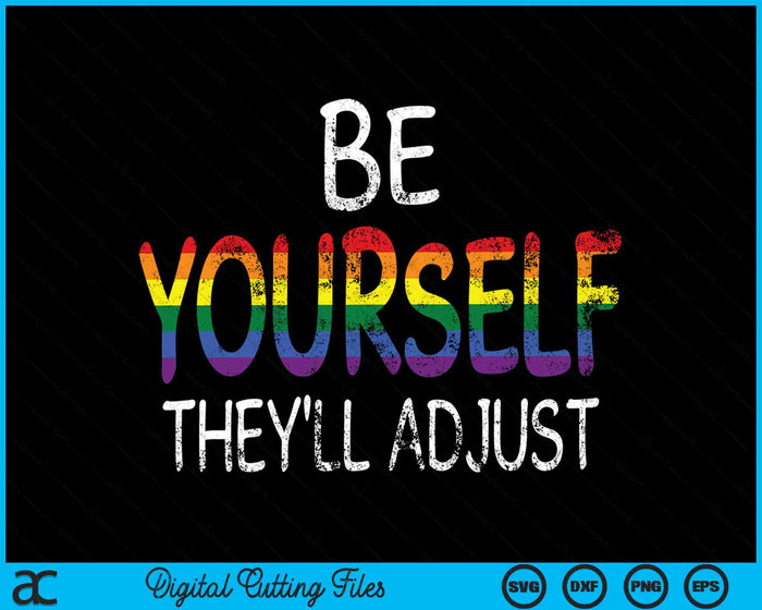 Be Yourself They'll Adjust LGBTQ Rainbow Flag SVG PNG Digital Cutting Files Be Yourself They'll Adjust LGBTQ Rainbow Flag SVG PNG Digital Cutting Files