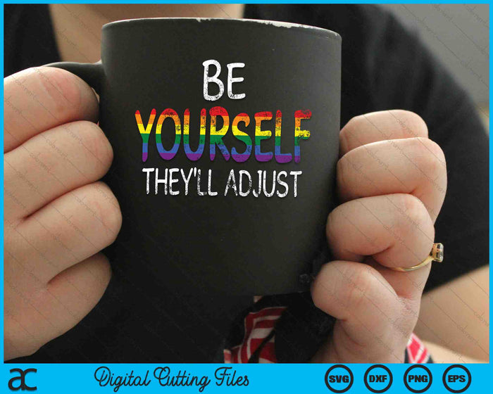 Be Yourself They'll Adjust LGBTQ Rainbow Flag SVG PNG Digital Cutting Files Be Yourself They'll Adjust LGBTQ Rainbow Flag SVG PNG Digital Cutting Files