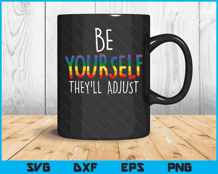 Be Yourself They'll Adjust LGBTQ Rainbow Flag Gay Pride Ally SVG PNG Digital Cutting Files Be Yourself They'll Adjust LGBTQ Rainbow Flag Gay Pride Ally SVG PNG Digital Cutting Files