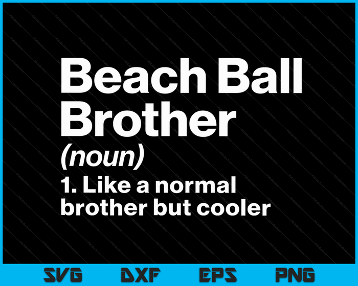 Beach Ball Brother Definition Funny & Sassy Sports SVG PNG Digital Printable Files Beach Ball Brother Definition Funny & Sassy Sports SVG PNG Digital Printable Files