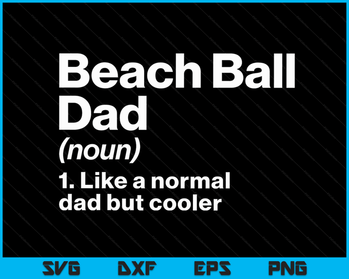 Beach Ball Dad Definition Funny & Sassy Sports SVG PNG Digital Printable Files Beach Ball Dad Definition Funny & Sassy Sports SVG PNG Digital Printable Files