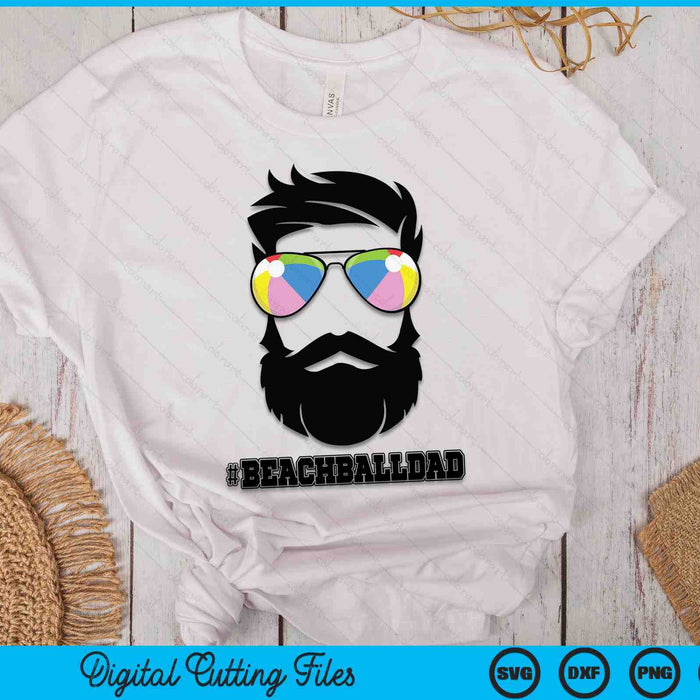 Beach Ball Dad With Beard And Cool Sunglasses SVG PNG Digital Cutting Files Beach Ball Dad With Beard And Cool Sunglasses SVG PNG Digital Cutting Files