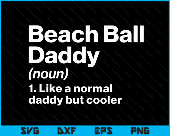 Beach Ball Daddy Definition Funny & Sassy Sports SVG PNG Digital Printable Files Beach Ball Daddy Definition Funny & Sassy Sports SVG PNG Digital Printable Files