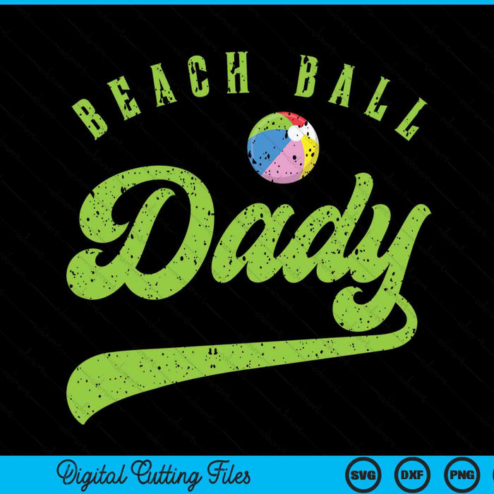 Beach Ball Dady SVG PNG Digital Cutting Files Beach Ball Dady SVG PNG Digital Cutting Files