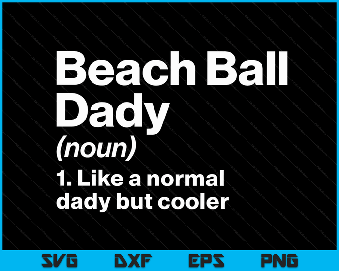 Beach Ball Dady Definition Funny & Sassy Sports SVG PNG Digital Printable Files Beach Ball Dady Definition Funny & Sassy Sports SVG PNG Digital Printable Files