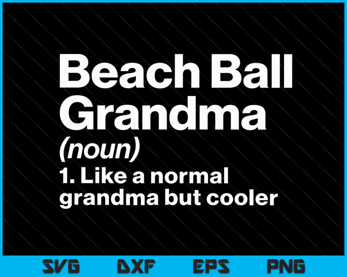 Beach Ball Grandma Definition Funny & Sassy Sports SVG PNG Digital Printable Files Beach Ball Grandma Definition Funny & Sassy Sports SVG PNG Digital Printable Files
