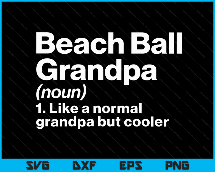 Beach Ball Grandpa Definition Funny & Sassy Sports SVG PNG Digital Printable Files Beach Ball Grandpa Definition Funny & Sassy Sports SVG PNG Digital Printable Files