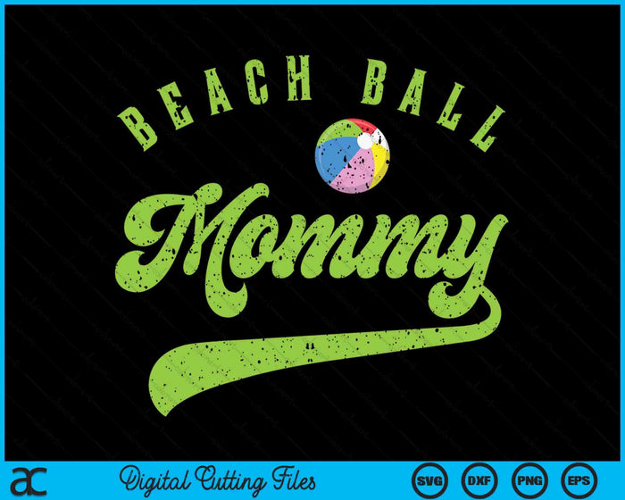Beach Ball Mommy SVG PNG Digital Cutting Files Beach Ball Mommy SVG PNG Digital Cutting Files