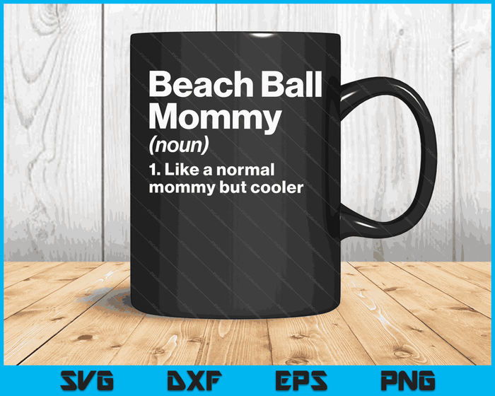 Beach Ball Mommy Definition Funny & Sassy Sports SVG PNG Digital Printable Files Beach Ball Mommy Definition Funny & Sassy Sports SVG PNG Digital Printable Files