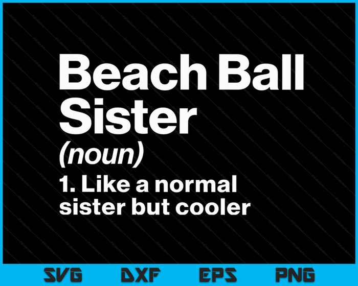Beach Ball Sister Definition Funny & Sassy Sports SVG PNG Digital Printable Files Beach Ball Sister Definition Funny & Sassy Sports SVG PNG Digital Printable Files