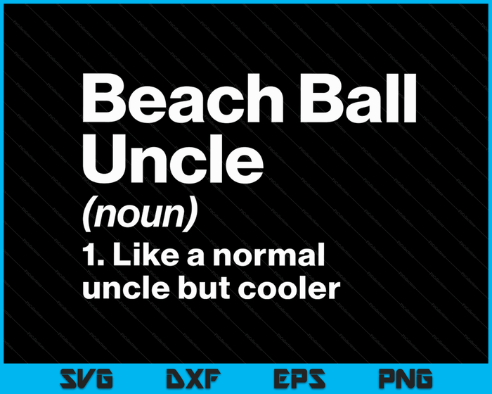 Beach Ball Uncle Definition Funny & Sassy Sports SVG PNG Digital Printable Files Beach Ball Uncle Definition Funny & Sassy Sports SVG PNG Digital Printable Files