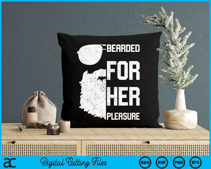 Bearded For Her Pleasure SVG PNG Digital Cutting Files Bearded For Her Pleasure SVG PNG Digital Cutting Files