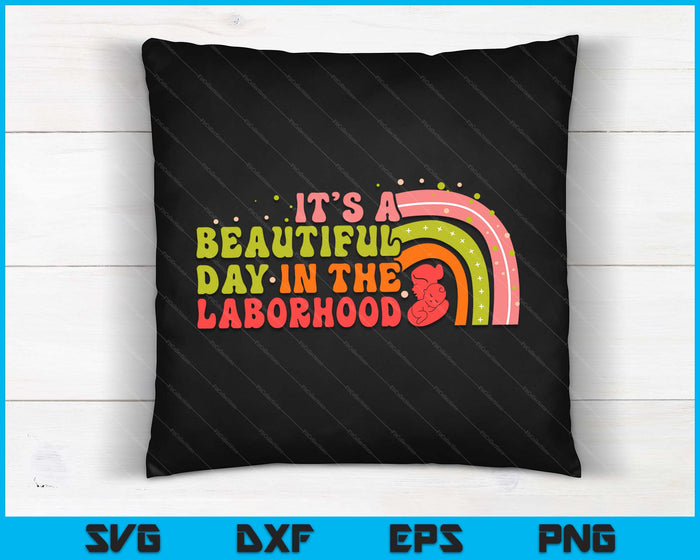 Beautiful Day In The Laborhood Birth Worker Doula Midwife SVG PNG Digital Cutting Files Beautiful Day In The Laborhood Birth Worker Doula Midwife SVG PNG Digital Cutting Files