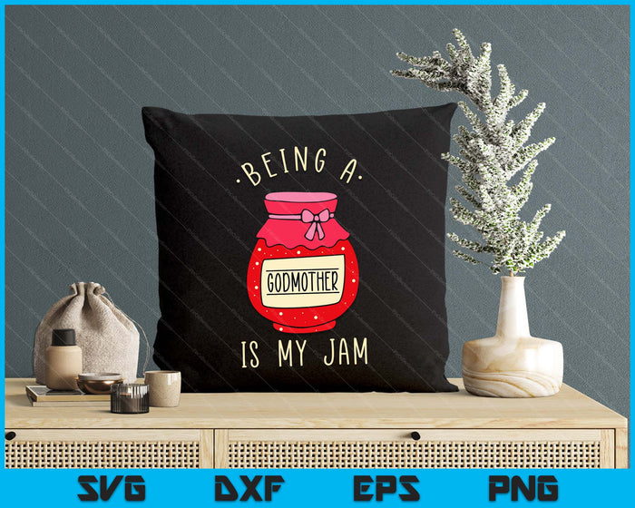 Being A Godmother Is My Jam Funny Mother's Day SVG PNG Digital Cutting Files Being A Godmother Is My Jam Funny Mother's Day SVG PNG Digital Cutting Files