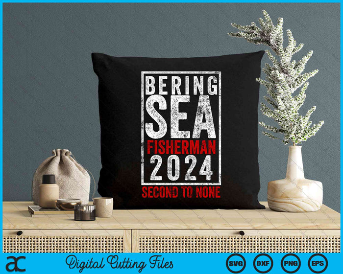 Bering Sea Fisherman 2024 Second To None SVG PNG Digital Cutting File Bering Sea Fisherman 2024 Second To None SVG PNG Digital Cutting File