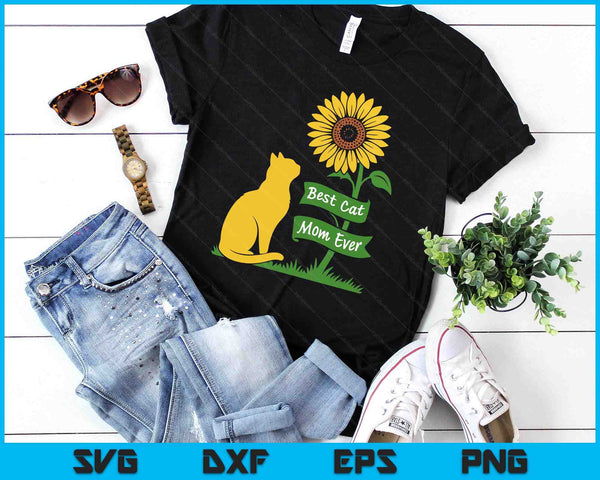 Best Cat Mom Ever Funny Sunflower Pet Mom Day Cat Lady Mama SVG PNG Digital Printable Files