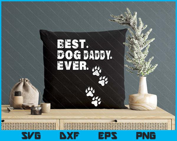 Best Dog Daddy Ever Gift For Father's Day SVG PNG Digital Printable Files
