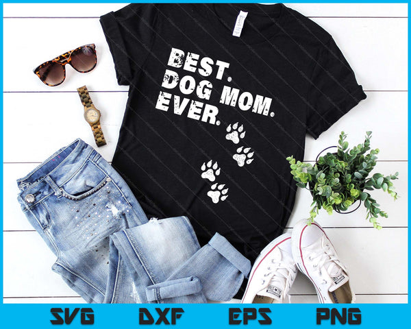Best Dog Mom Ever Gift For Mother's Day SVG PNG Digital Printable Files