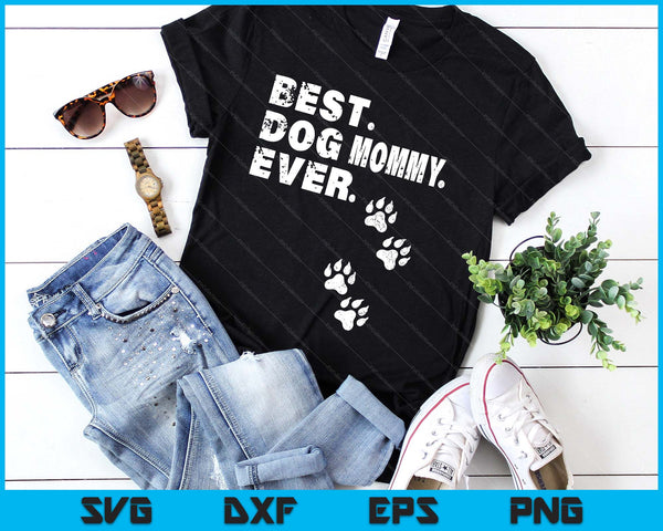 Best Dog Mommy Ever Gift For Mother's Day SVG PNG Digital Printable Files