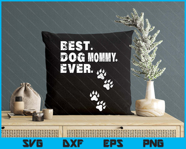 Best Dog Mommy Ever Gift For Mother's Day SVG PNG Digital Printable Files
