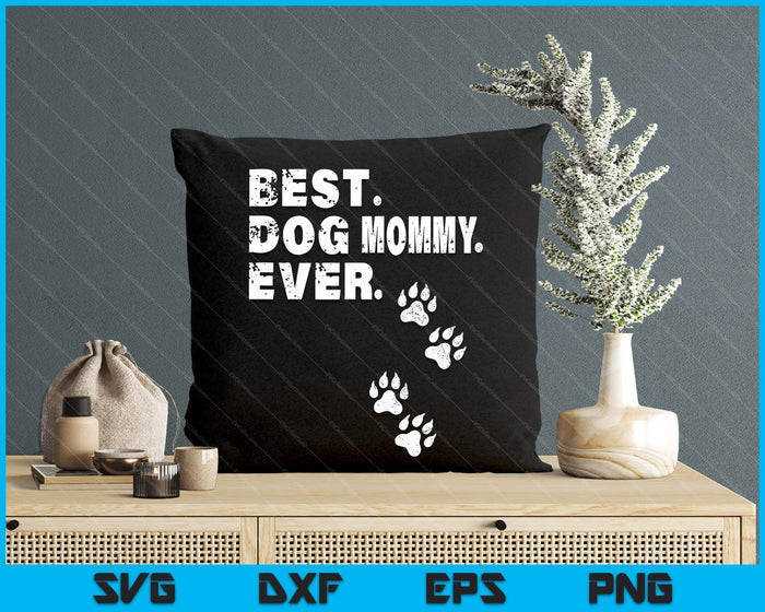 Best Dog Mommy Ever Gift For Mother's Day SVG PNG Digital Printable Files Best Dog Mommy Ever Gift For Mother's Day SVG PNG Digital Printable Files