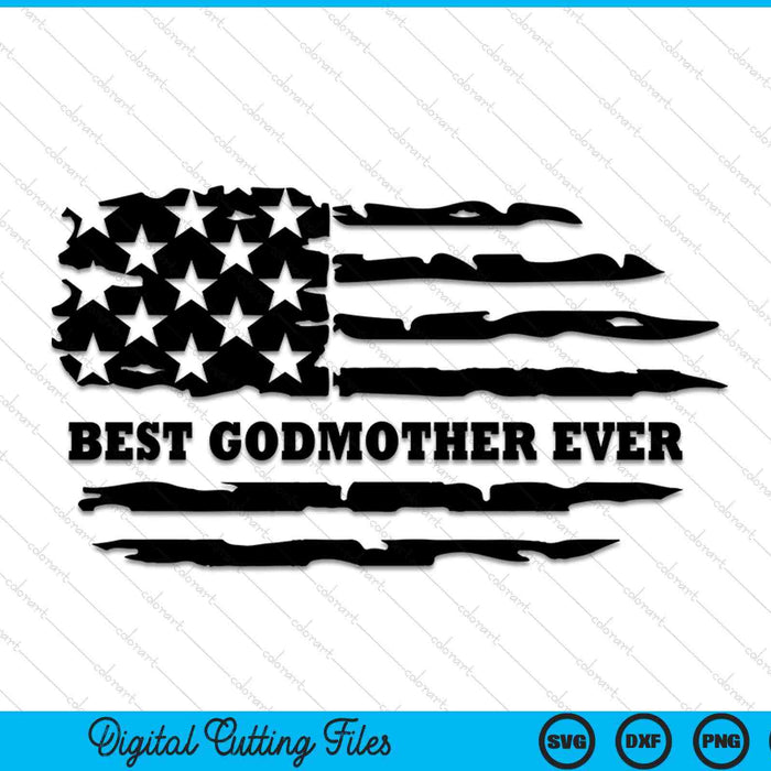 Best Godmother Ever Distressed American Flag SVG PNG Digital Cutting Files Best Godmother Ever Distressed American Flag SVG PNG Digital Cutting Files