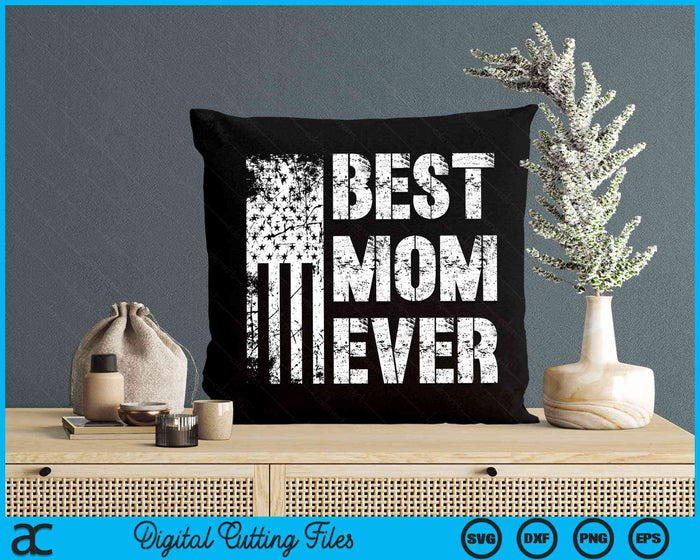 Best Mom Ever American Flag Vintage Mother's Day SVG PNG Digital Cutting File Best Mom Ever American Flag Vintage Mother's Day SVG PNG Digital Cutting File